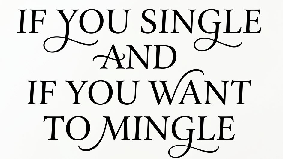 If You Single and If You Want to Mingleのバナー