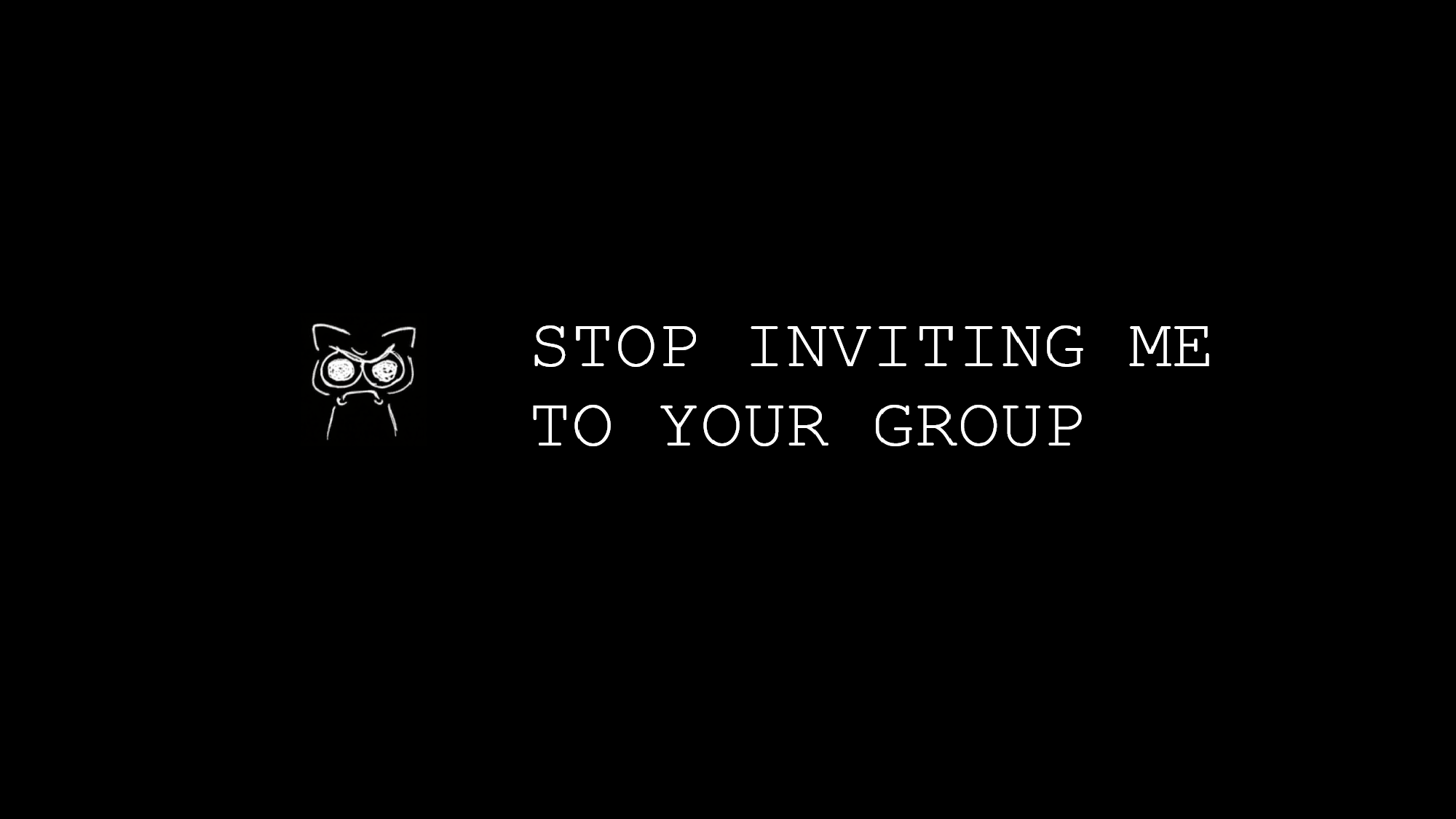 Stop Inviting Me To Groupsのバナー