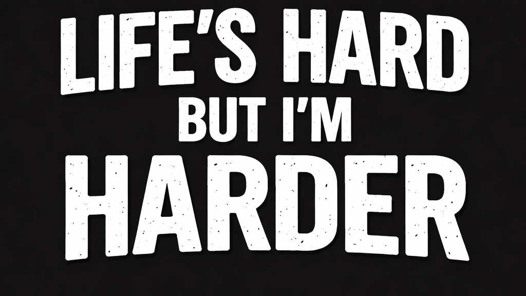 Life's Hard But Im Harderのバナー