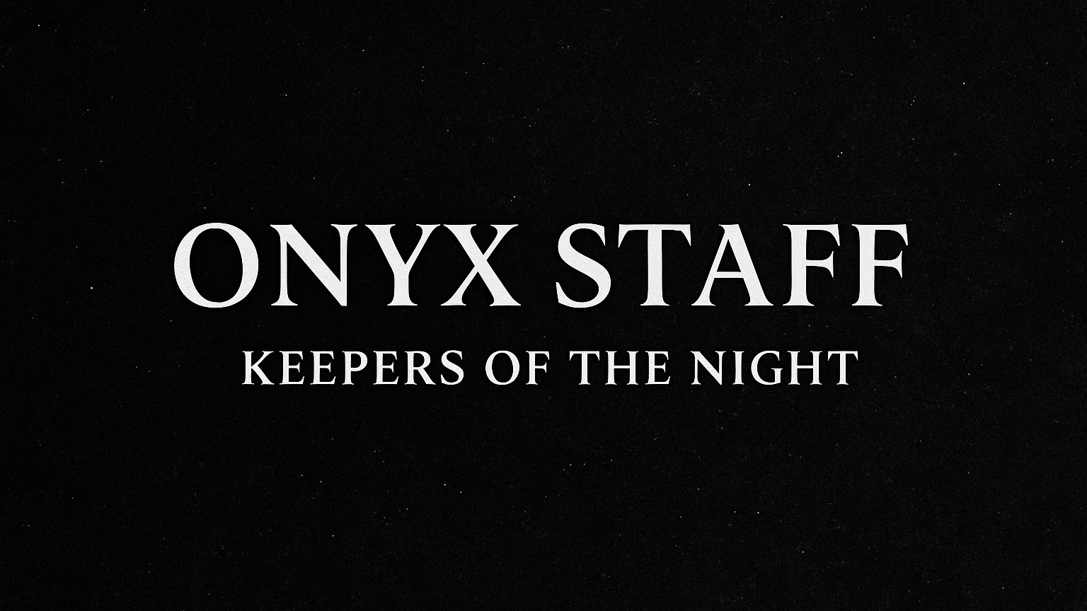 The Onyx STAFF