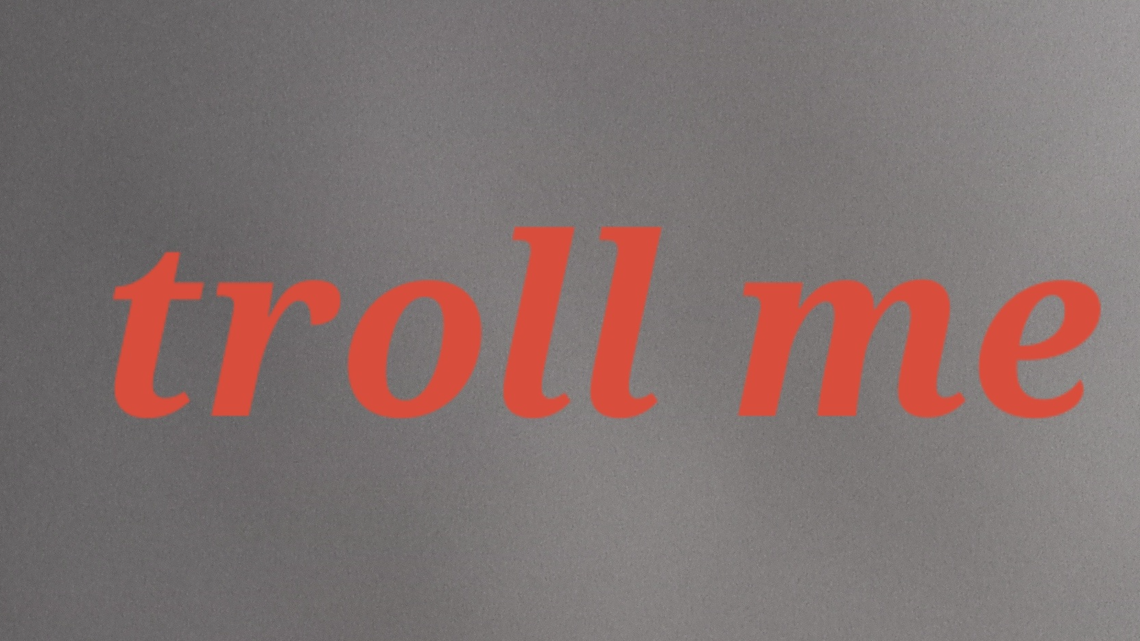 Come troll me I'm boredのバナー