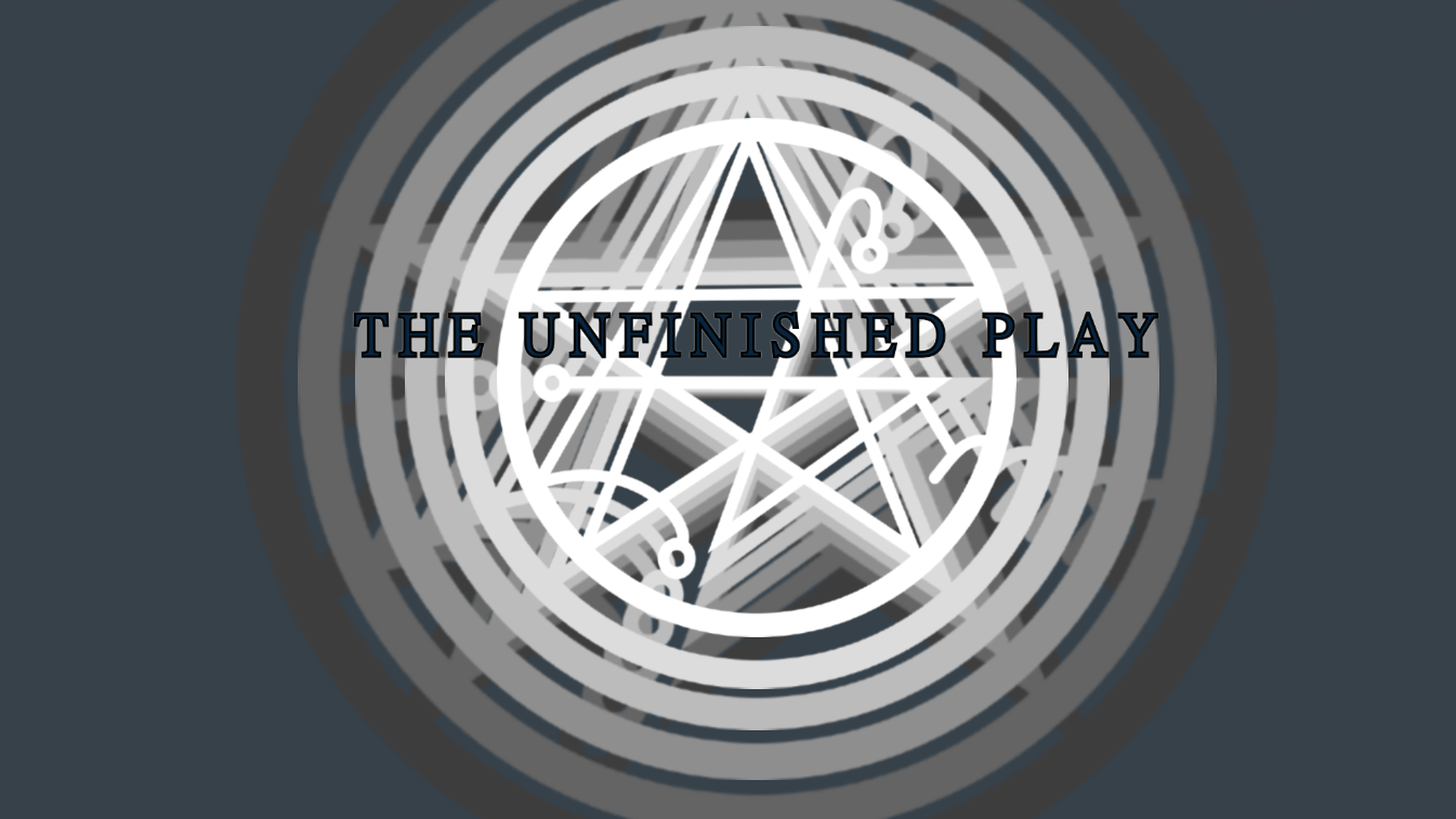 ~ THE UNFINISHED PLAY ~のバナー