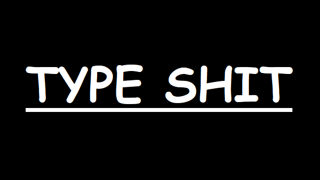 Type Shit