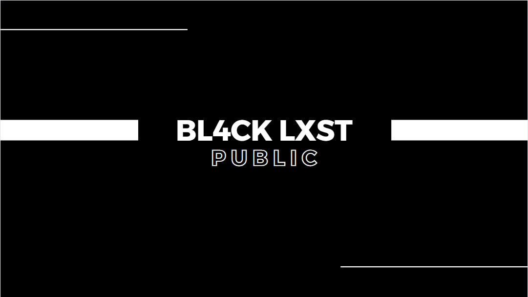 BL4CK LXST PUBLIC