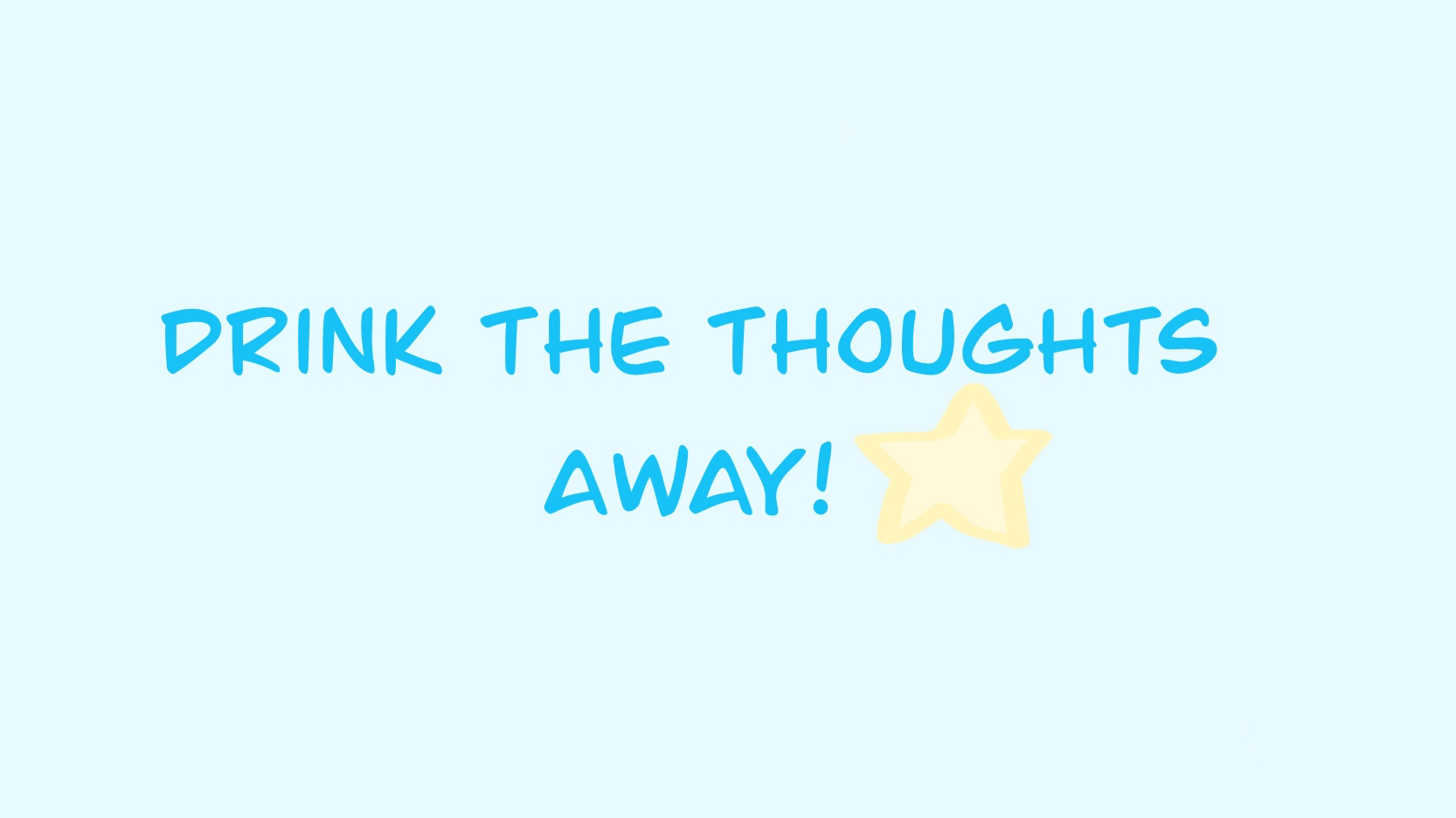 drink the thoughts awayのバナー