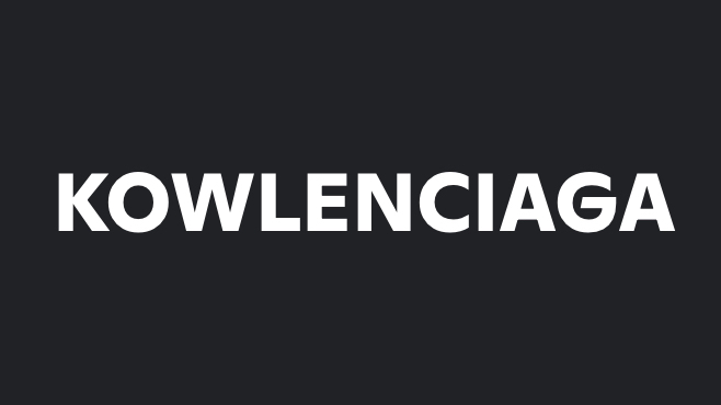 KOWLENCIAGA