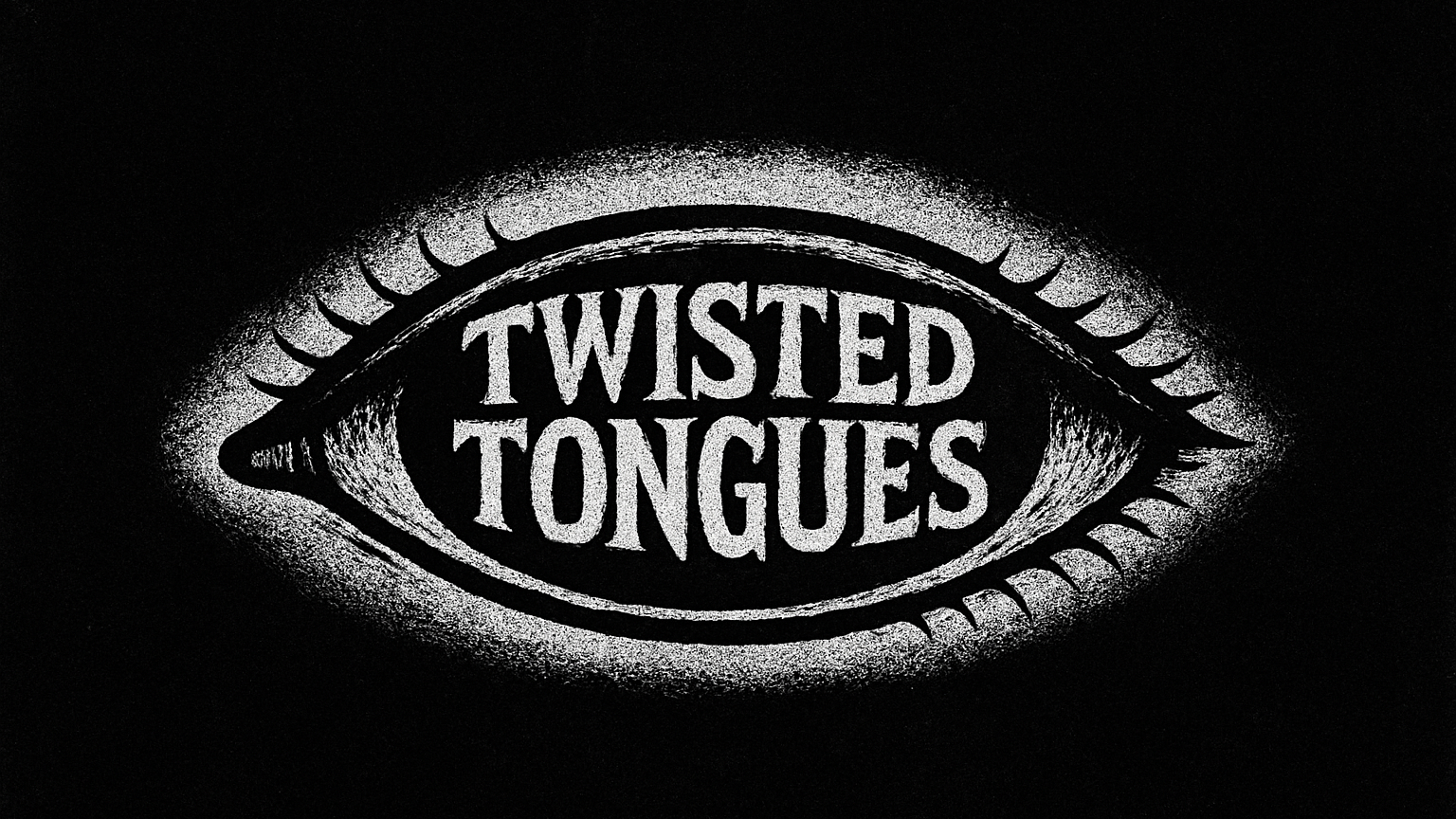 TWISTED TONGUES