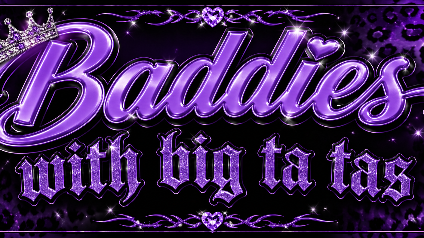 Baddies With Big Ta Tasのバナー