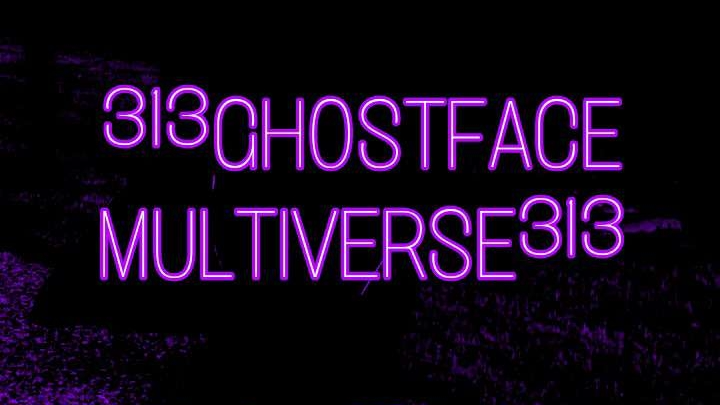 ³¹³Ghostface Multiverse³¹³