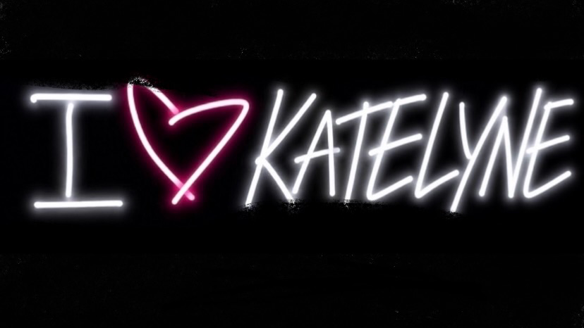 I love Katelyne