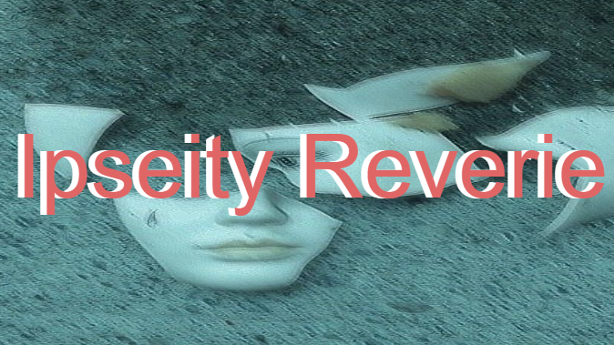 Ipseity Reverie