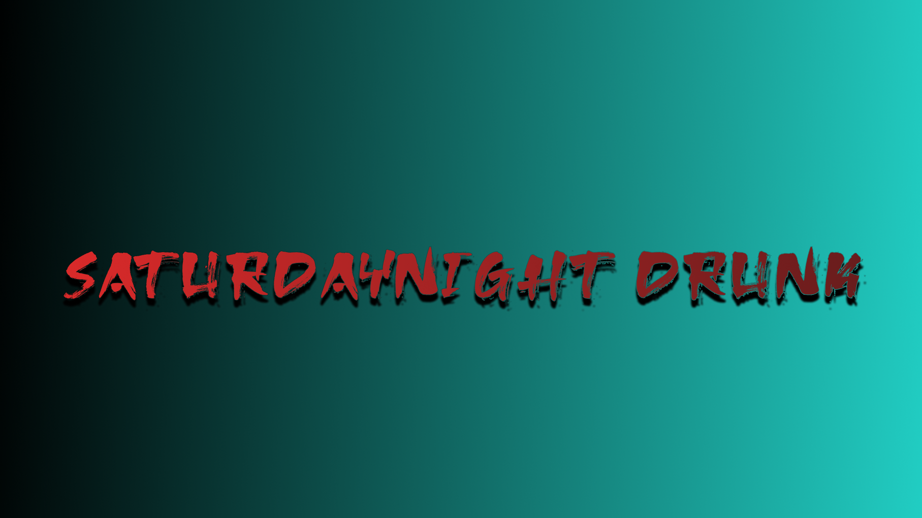 Saturdaynight Drunk