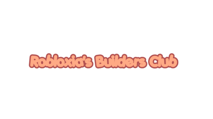 Robloxia's Builders Club