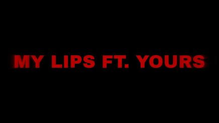 my lips ft yours
