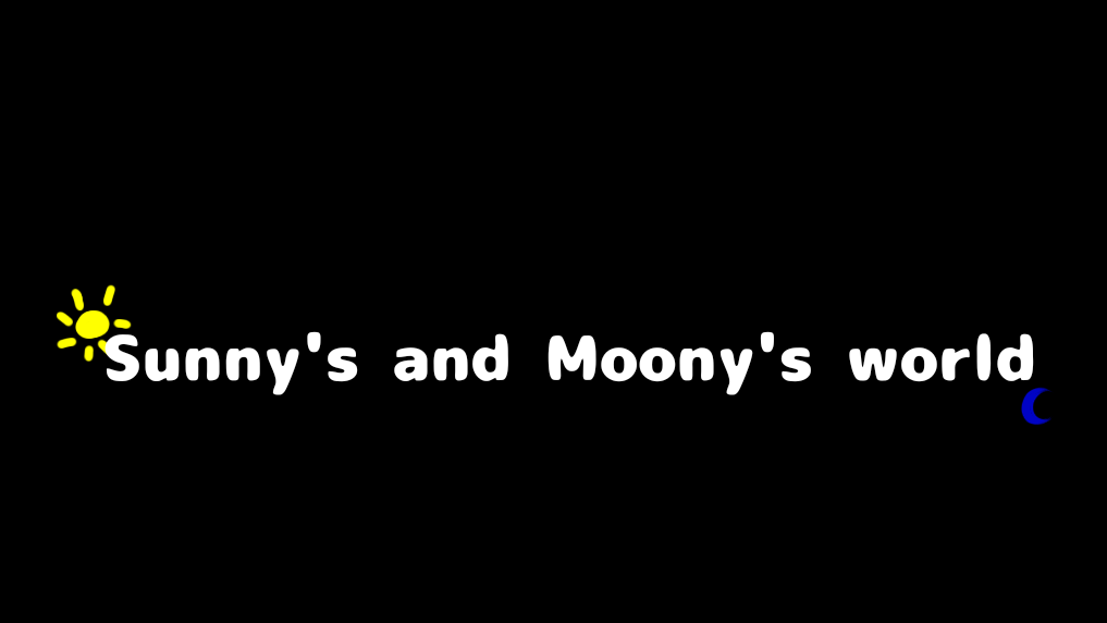 Sunny's and Moony's world