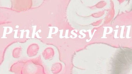 Pink Pussy Pill