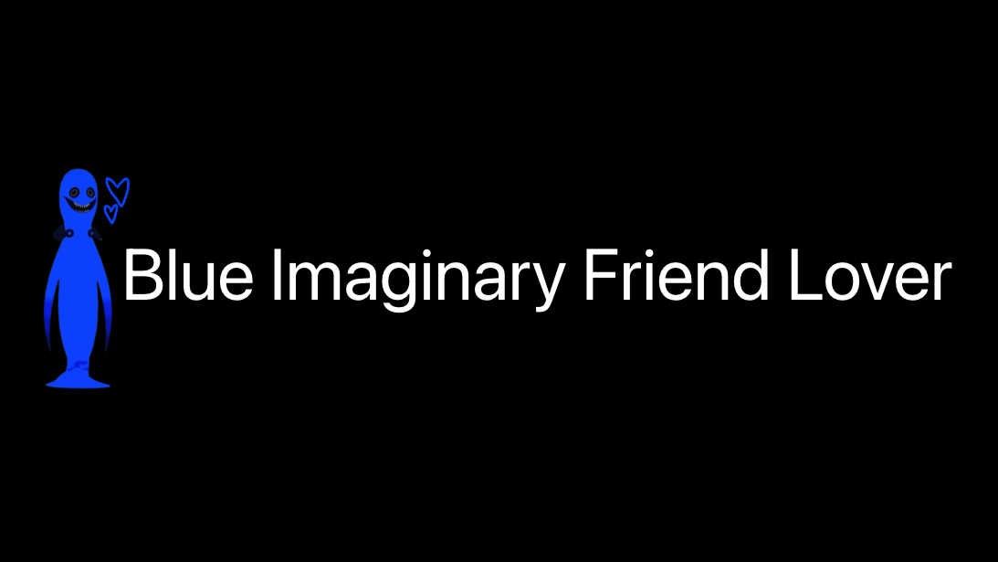 Blue Imaginary Friend Lover
