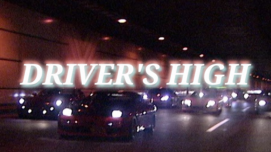 DRIVER'S HIGH