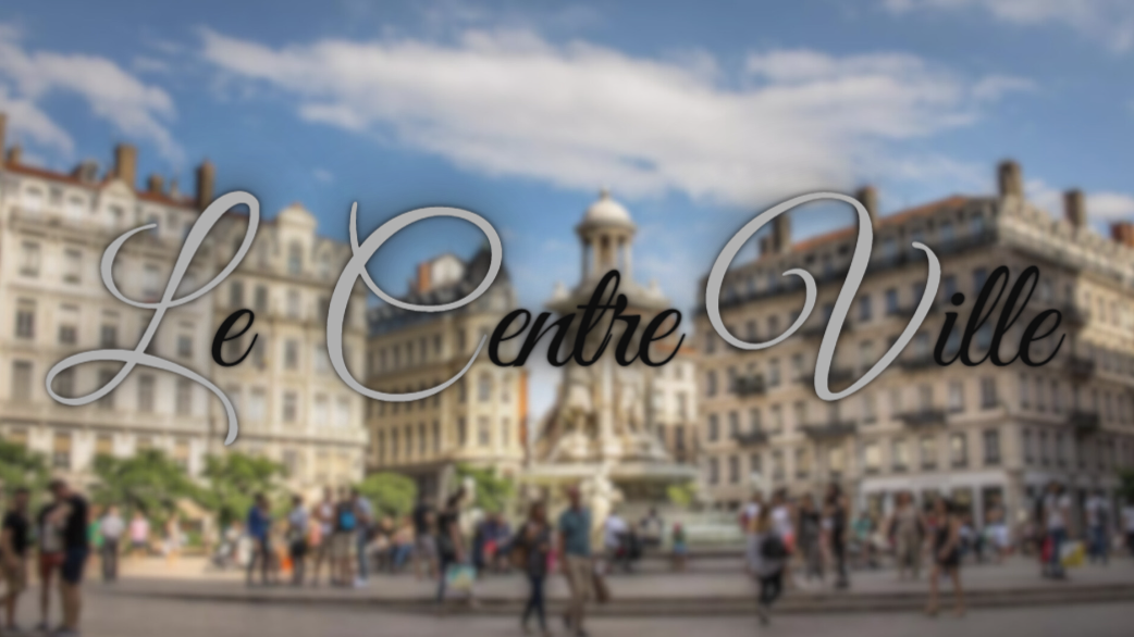 LE CENTRE VILLE