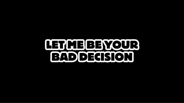 Let Me Be You're Bad Decisionのバナー