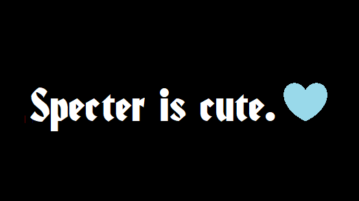 SPECTER IS CUTE