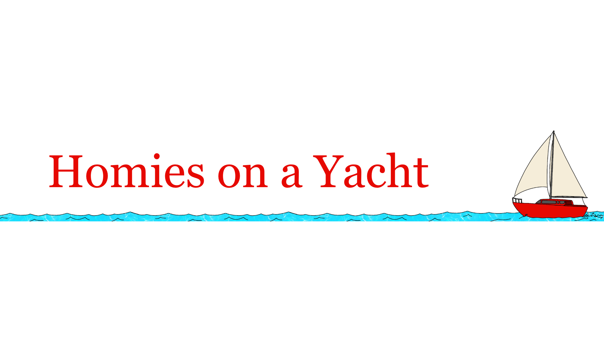 Homies on a Yacht