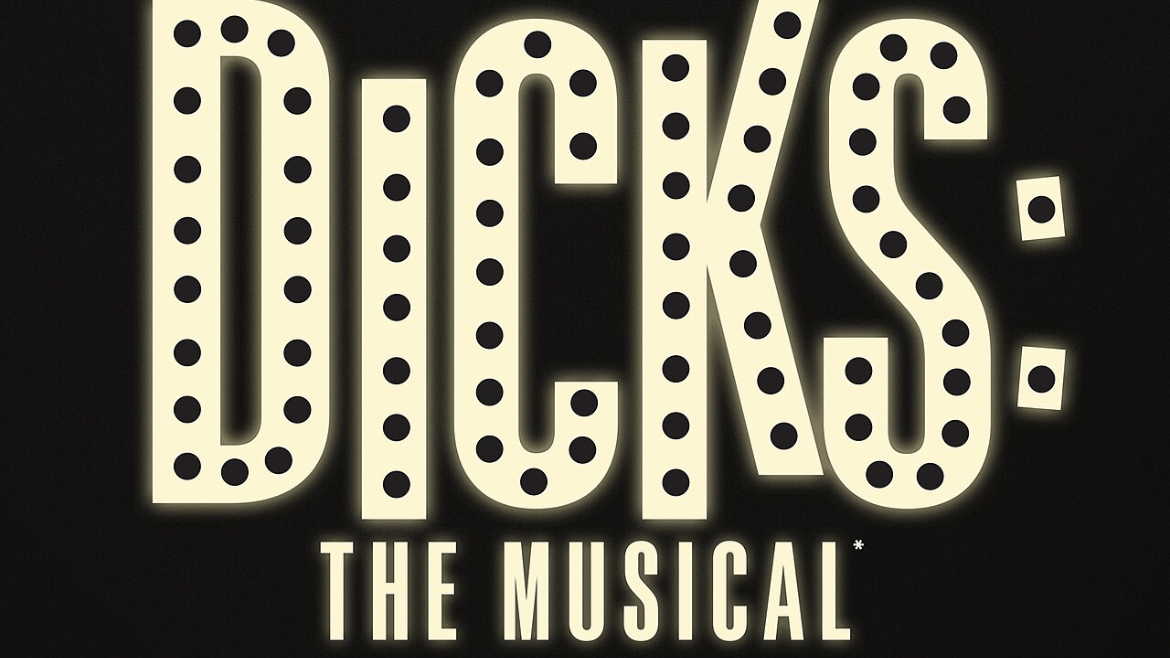 Dicks The Musical