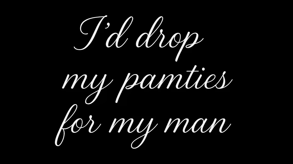 I'd drop my panties for my Manのバナー