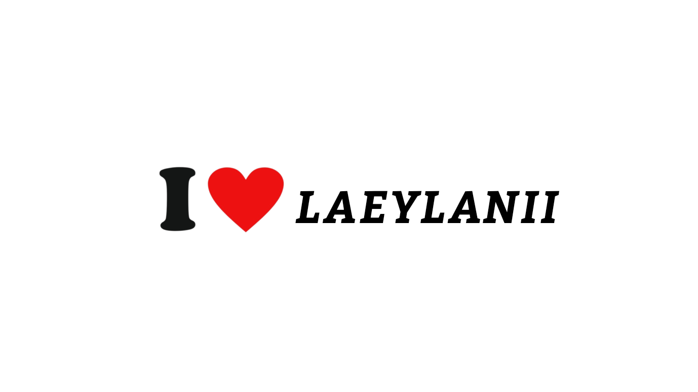 I LOVE LAEYLANII