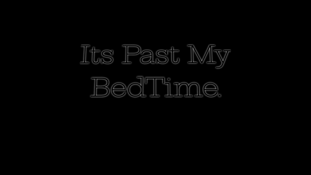 PAST OUR BEDTIME