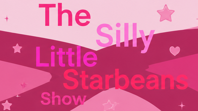 The Silly Little StarBeans Show