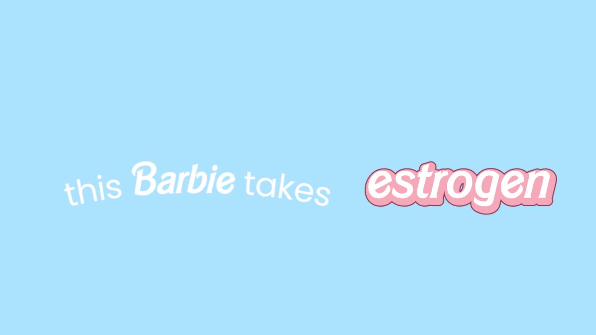 This Barbie Takes Estrogenのバナー