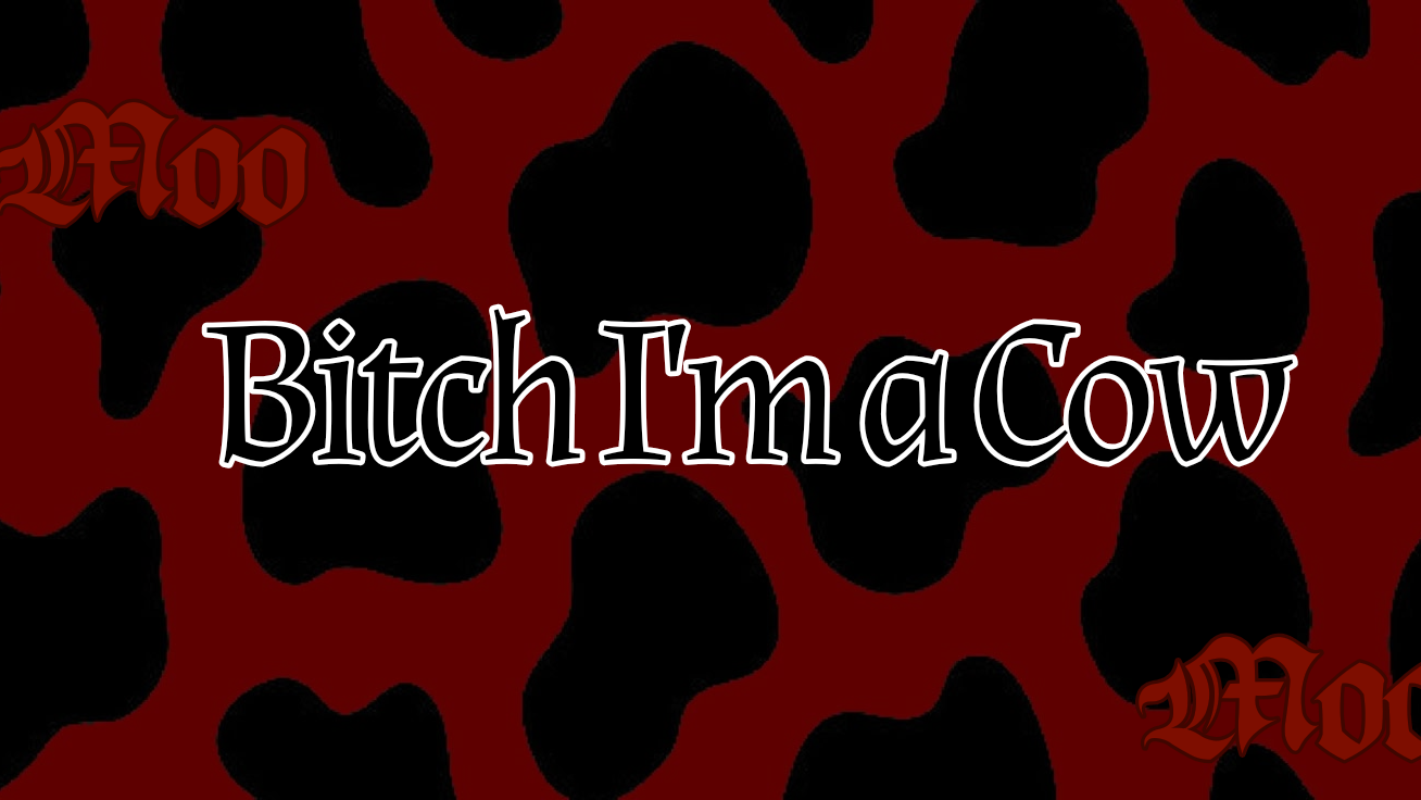 Bitch I'm a Cowのバナー