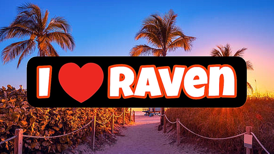 I love Raven