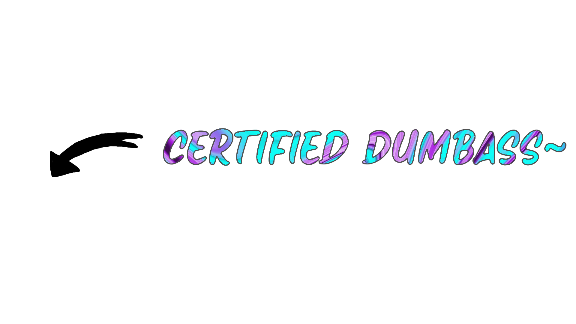 Certified Dumbass~