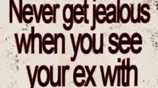 Never get jealous when you see your ex with someone eles becauseのバナー