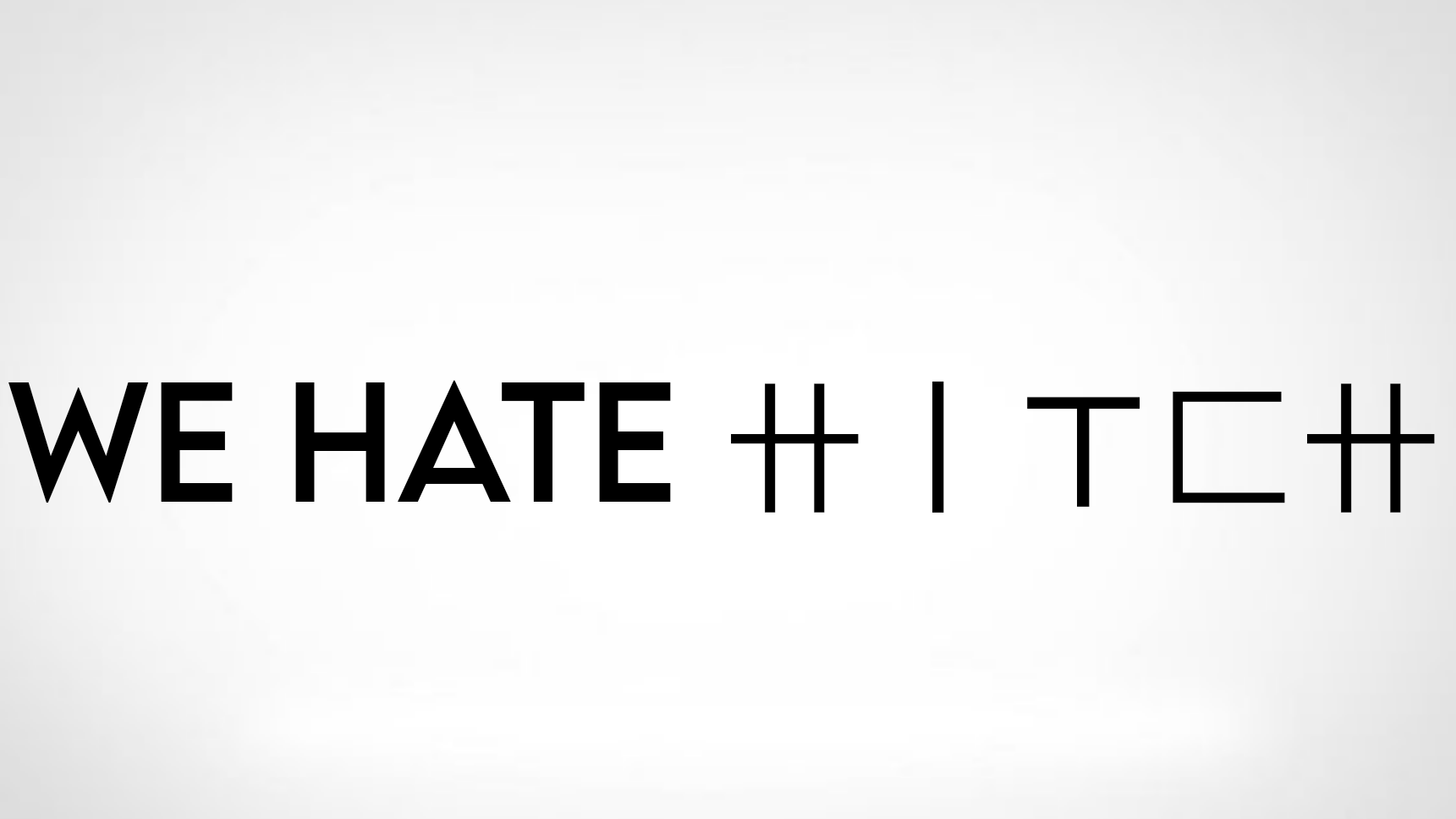 we HATE 卄丨ㄒ匚卄