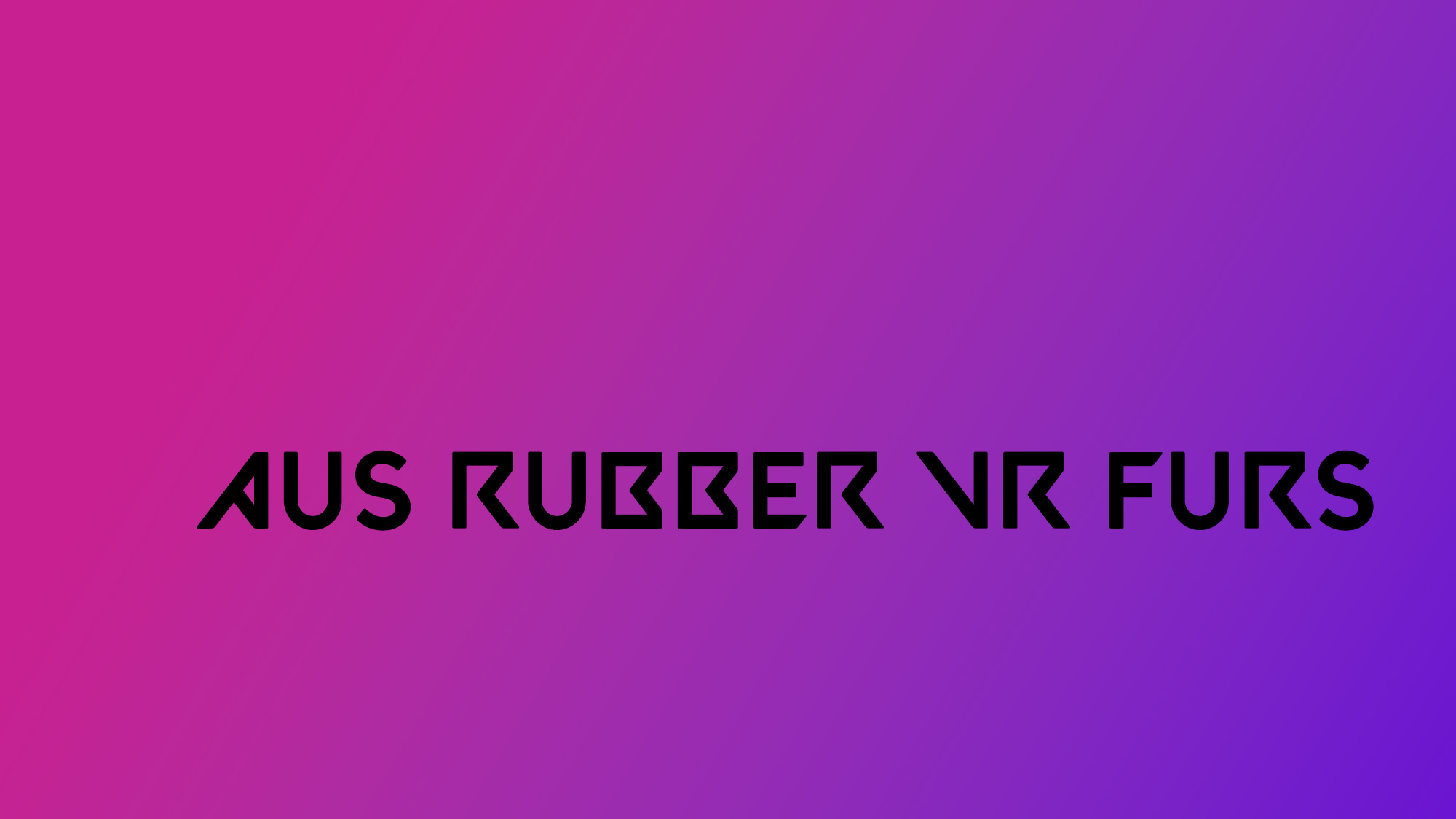 Aus Rubber VR Furs