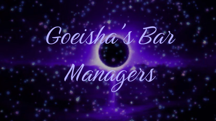 Goeisha's Bar Managers