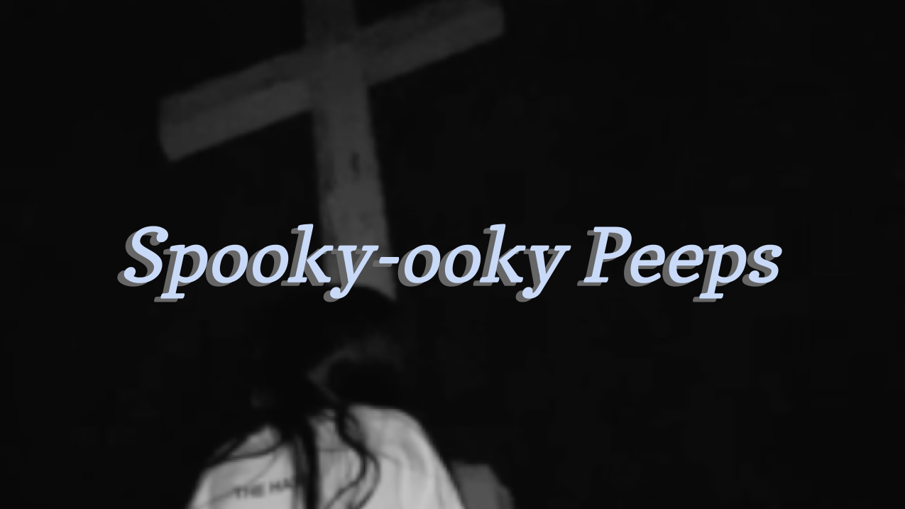 Spooky-ooky Peeps