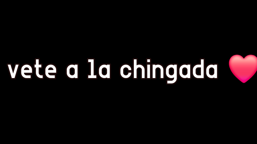 Vete a la chingadaのバナー