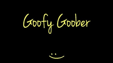 Goofy goobers