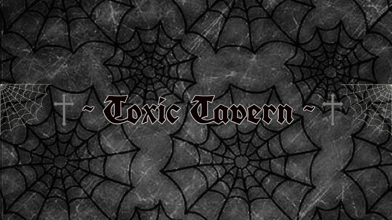 ~Toxic Tavern~
