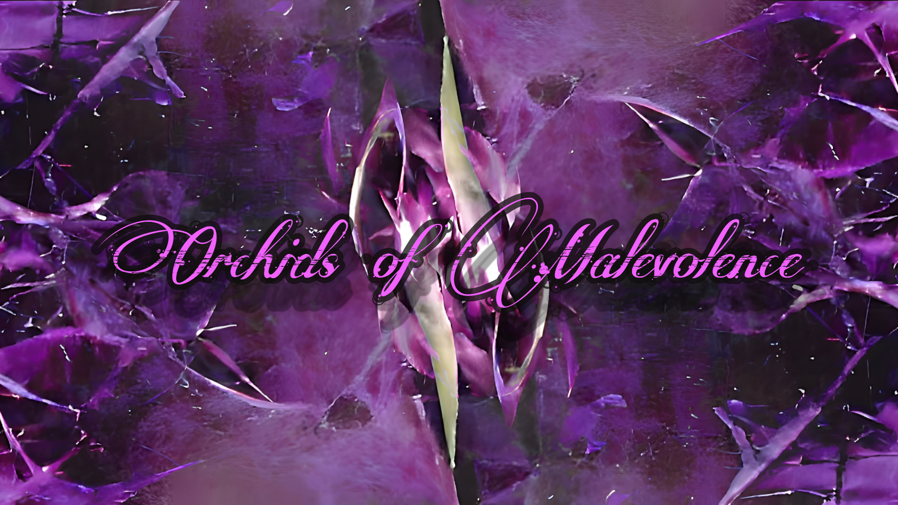 Orchids of Malevolence