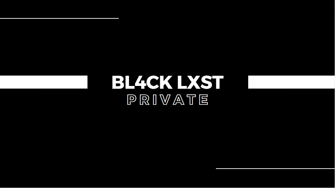 BL4CK LXST