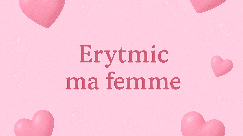 Erytmic ma femme