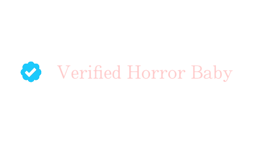 Verified Horror Babies