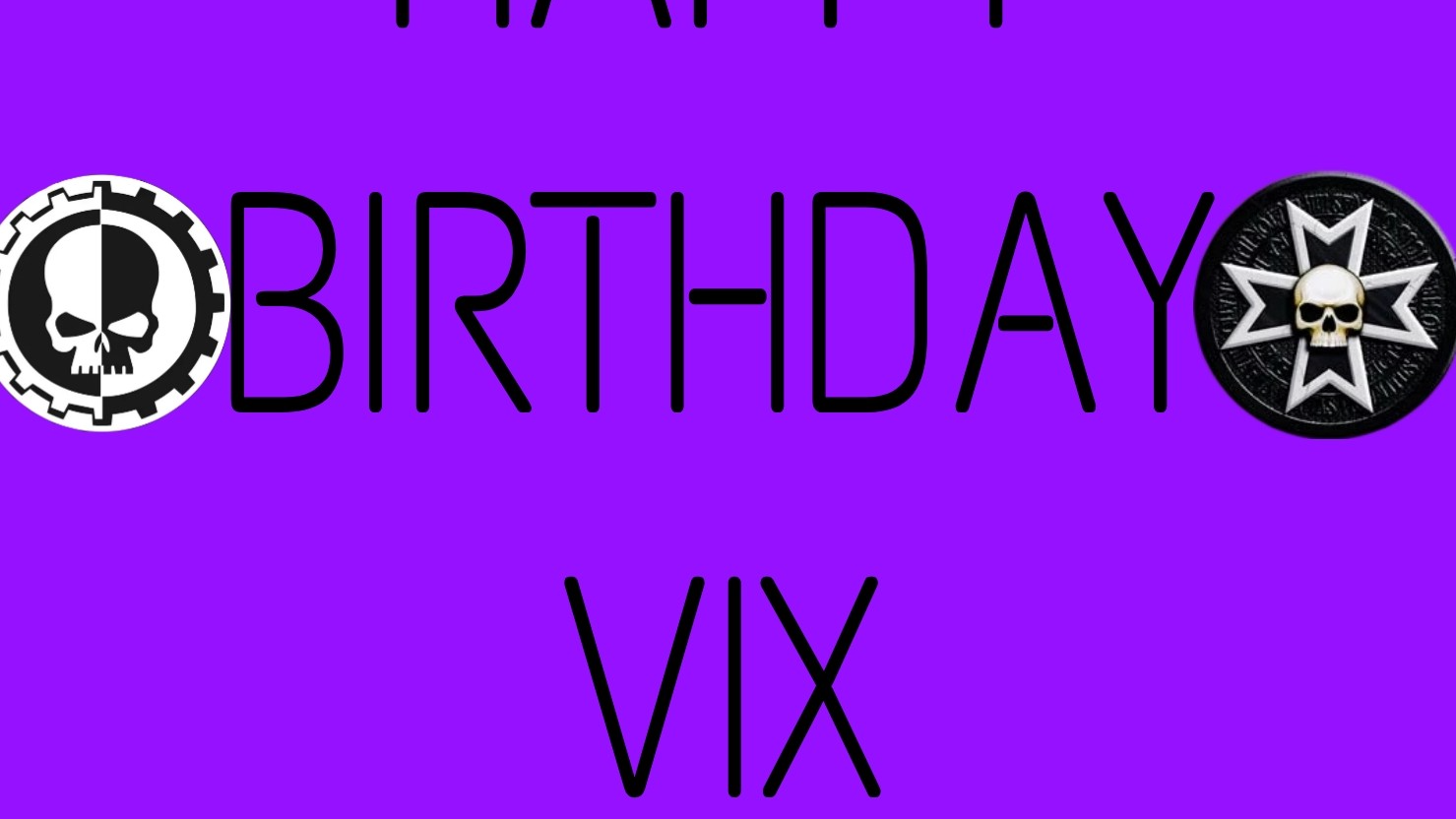 HAPPY BIRTHDAY VIX
