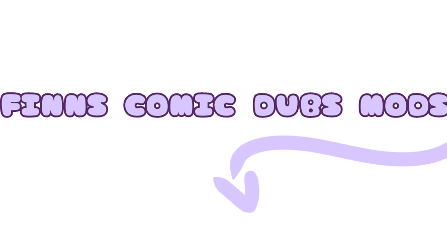 FINNS COMIC DUBS MODS