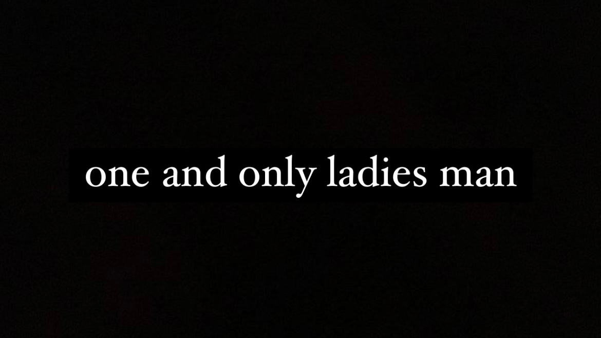 one and only ladies man